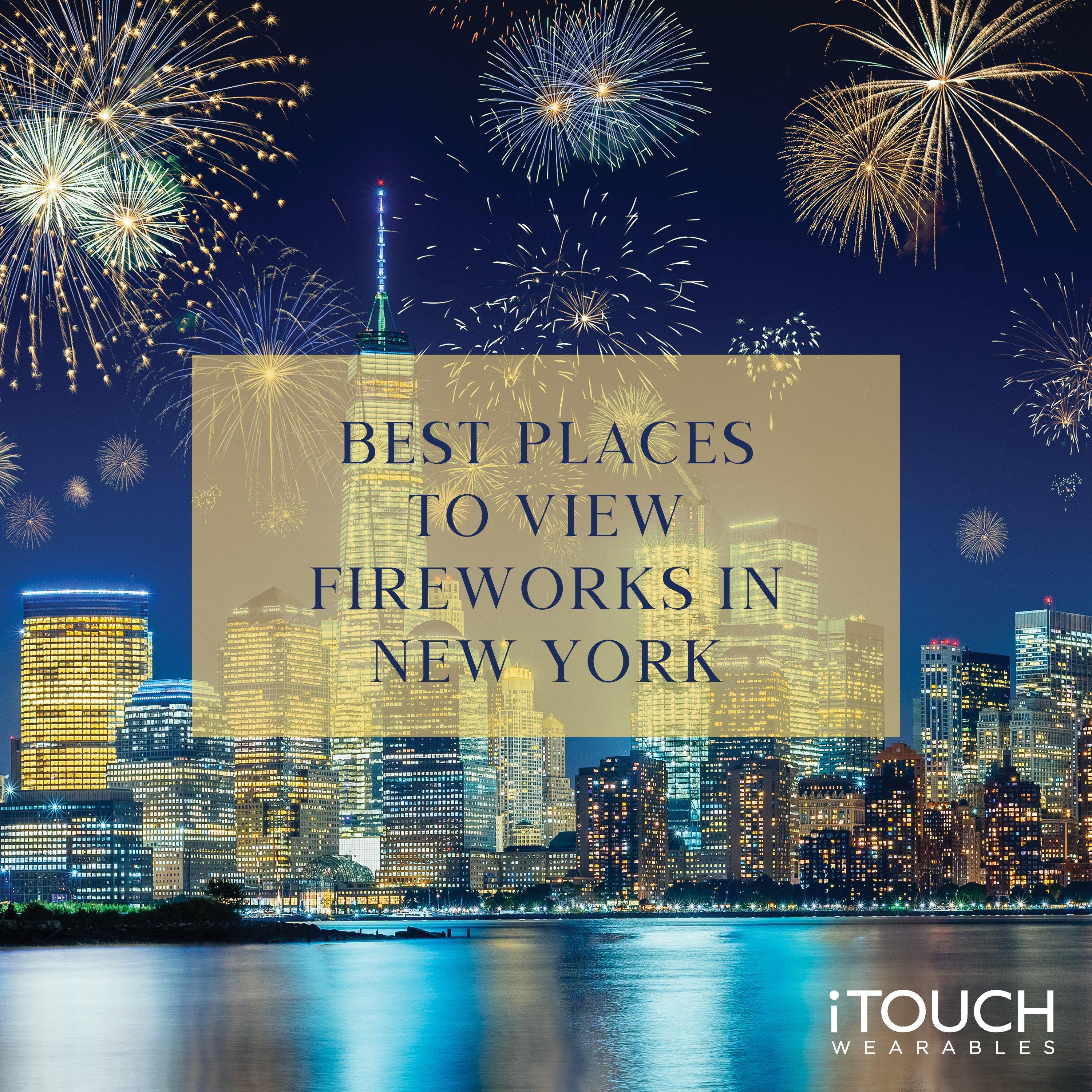 Best Places To View Fireworks In New York - iTOUCH Wearables